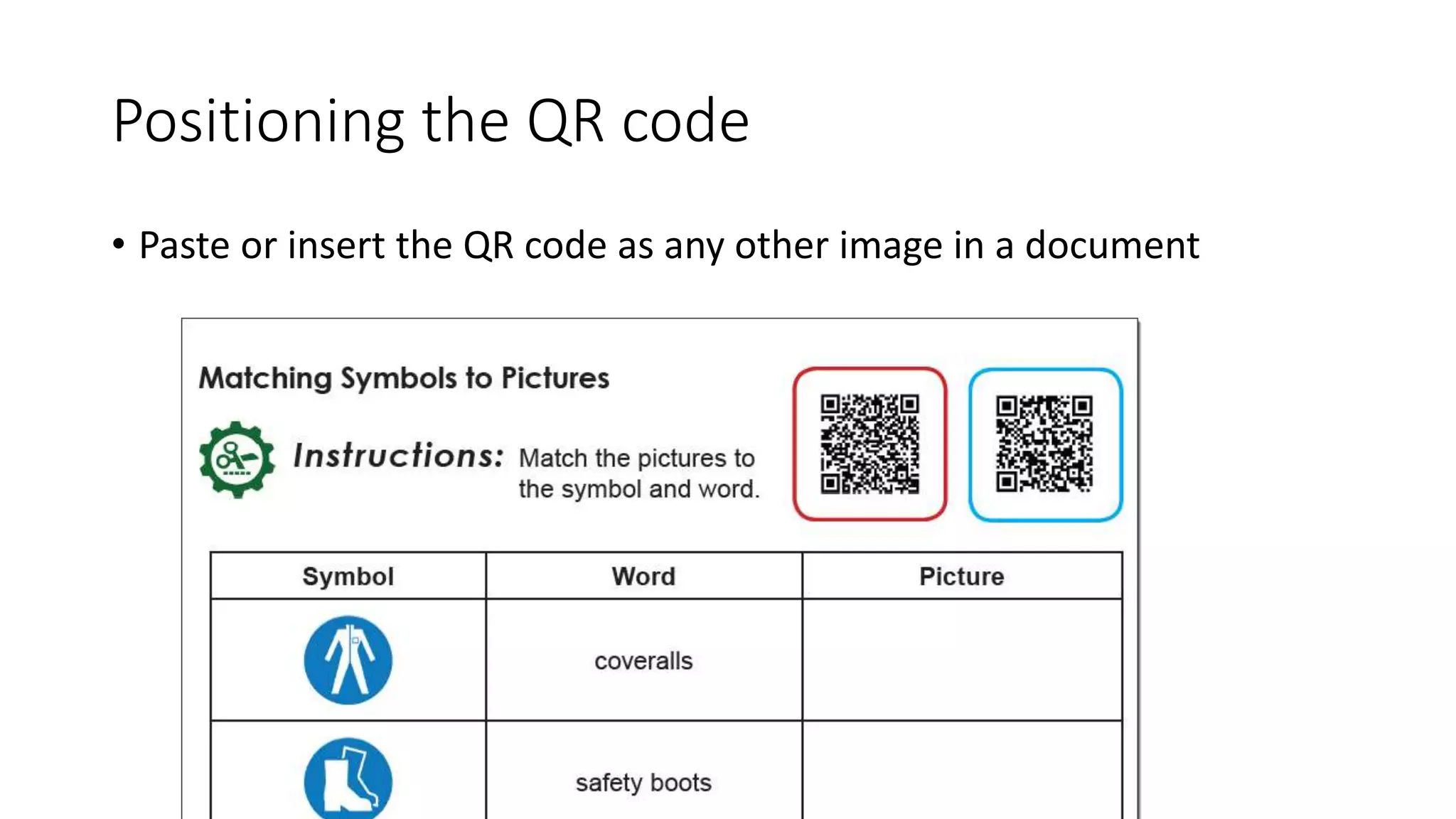 Positioning the QR code
• Paste or insert the QR code as any other image in a document
 
