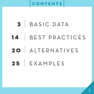 2
C O N T E N T S
0 3 | B A S I C D ATA
1 4 | B E S T P R A C T I C E S
2 0 | A LT E R N AT I V E S
2 5 | E X A M P L E S
 