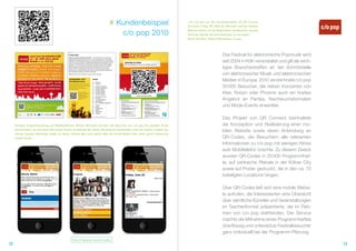 # Kundenbeispiel                                „Für c/o pop war die Zusammenarbeit mit QR Connect
                                                                                                                            ein voller Erfolg. Mit Hilfe der QR-Codes und der mobilen

                                                                               c/o pop 2010                                 Website hatten wir die Möglichkeit, die Besucher unseres
                                                                                                                            Festivals überall mit Informationen zu versorgen.“
                                                                                                                            Oliver Korthals, Head of Marketing c/o pop




                                                                                                                                                       Das Festival für elektronische Popmusik wird
                                                                                                                                                       seit 2004 in Köln veranstaltet und gilt als wich-
                                                                                                                                                       tiges Branchentreffen an der Schnittstelle
                                                                                                                                                       von elektronischer Musik und elektronischen
                                                                                                                                                       Medien in Europa. 2010 verzeichnete c/o pop
                                                                                                                                                       30 000 Besucher, die neben Konzerten von
                                                                                                                                                       Klee, Robyn oder Phoenix auch ein breites
                                                                                                                                                       Angebot an Parties, Nachwuchsformaten
                                                                                                                                                       und Mode-Events erwartete.

                                                                                                                                                       Das Projekt von QR Connect beinhaltete
     Perfekte Programmplanung auf Mobiltelefonen: Mittels QR-Codes konnten alle Besucher von c/o pop mit wenigen Klicks                                die Konzeption und Realisierung einer mo-
     herausfinden, wo und wann die besten Events im Rahmen der Kölner Musikmesse stattfanden. Und wer meinte, soeben das
                                                                                                                                                       bilen Website sowie deren Anbindung an
     coolste Konzert überhaupt erlebt zu haben, konnte dies auch gleich über die Social-Media-Links seine ganze Community
     wissen lassen.                                                                                                                                    QR-Codes, die Besuchern alle relevanten
                                                                                                                                                       Informationen zu c/o pop mit wenigen Klicks
                                                                                                                                                       aufs Mobiltelefon brachte. Zu diesem Zweck
                                                                                                                                                       wurden QR-Codes in 25 000 Programmhef-
                                                                                                                                                       te, auf zahlreiche Plakate in der Kölner City
                                                                                                                                                       sowie auf Poster gedruckt, die in den ca. 70
                                                                                                                                                       beteiligten Locations hingen.

                                                                                                                                                       Über QR-Codes ließ sich eine mobile Websi-
                                                                                                                                                       te aufrufen, die Interessierten eine Übersicht
                                                                                                                                                       über sämtliche Künstler und Veranstaltungen
                                                                                                                                                       im Taschenformat präsentierte, die im Rah-
                                                                                                                                                       men von c/o pop stattfanden. Der Service
                                                                                                                                                       machte die Mitnahme eines Programmheftes
                                                                                                                                                       überflüssig und unterstütze Festivalbesucher
                                                                                                                                                       ganz individuell bei der Programm-Planung.
                                                http://copop.qr-connect.mobi/
12                                                                                                                                                                                                         13
 