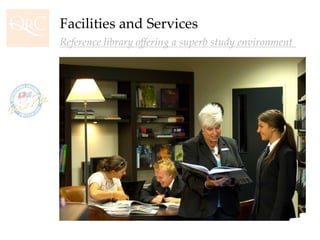Facilities and Services Reference library offering a superb study environment 