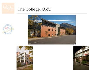 The College, QRC 