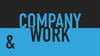 COMPANY
WORK&
 