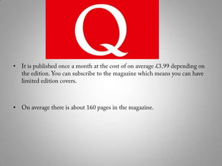 It is published once a month at the cost of on average £3.99 depending on the edition. You can subscribe to the magazine which means you can have limited edition covers. On average there is about 160 pages in the magazine. 