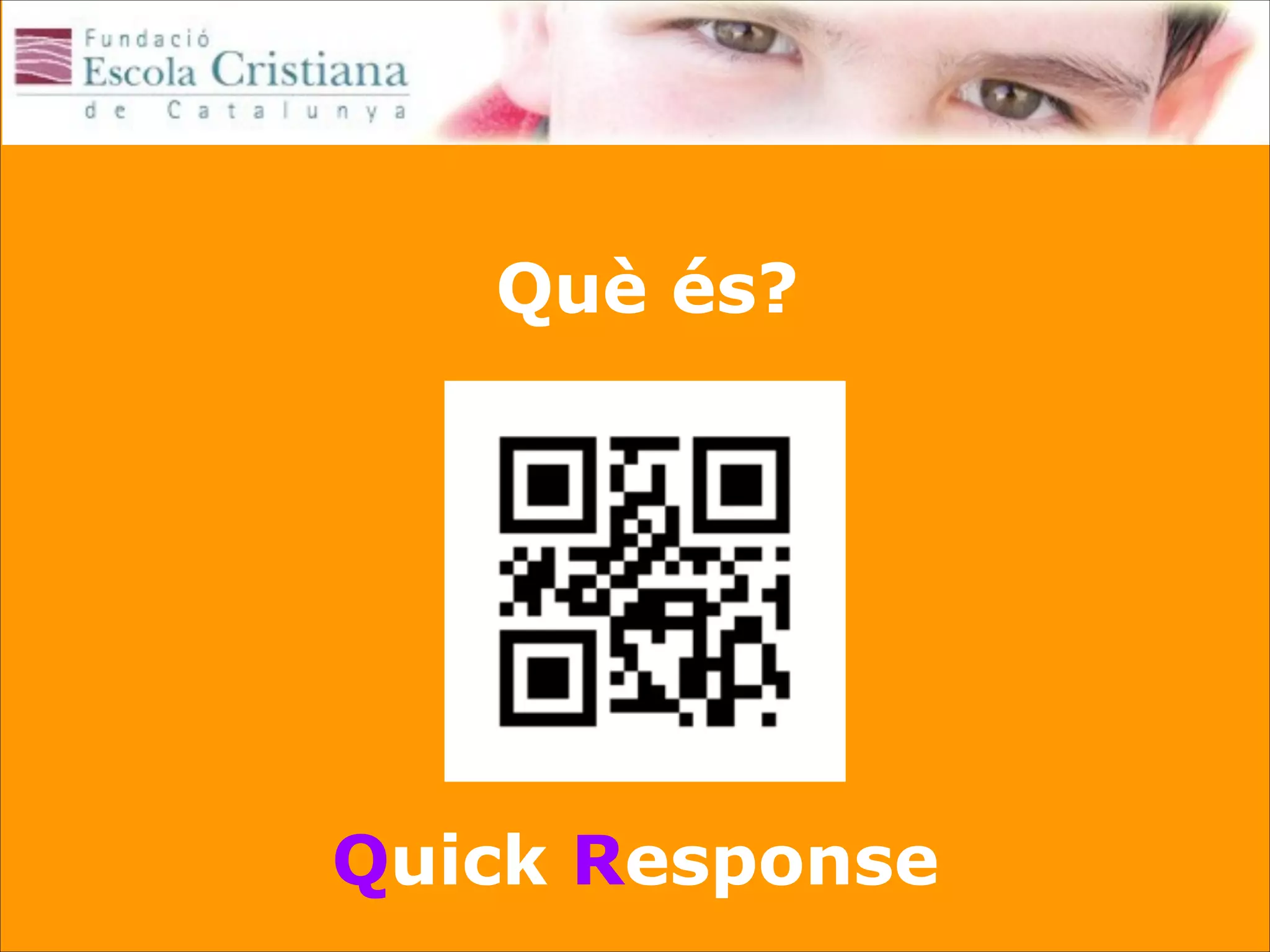 Què és?

Quick Response

 