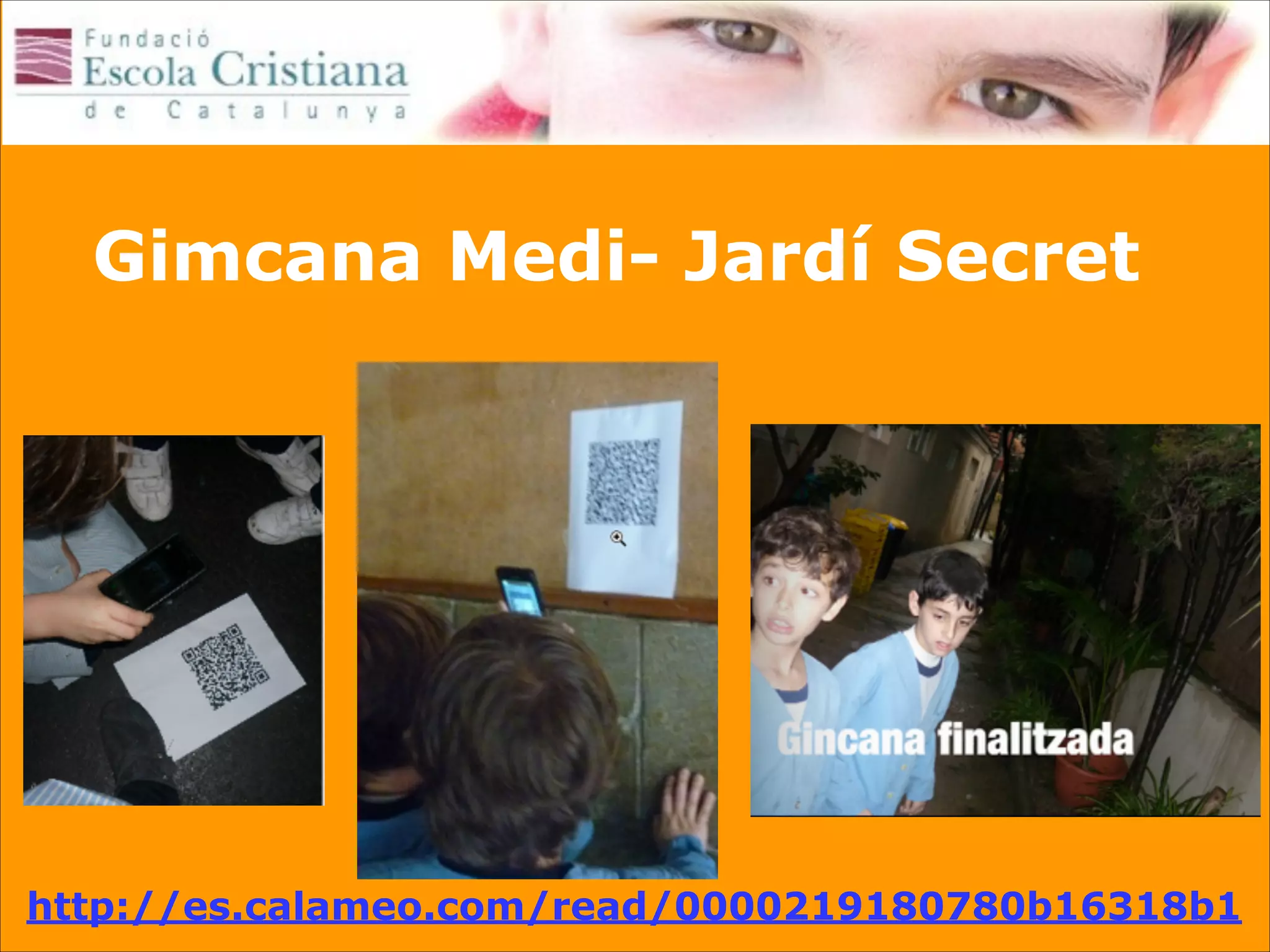 Gimcana Medi- Jardí Secret

http://es.calameo.com/read/0000219180780b16318b1

 