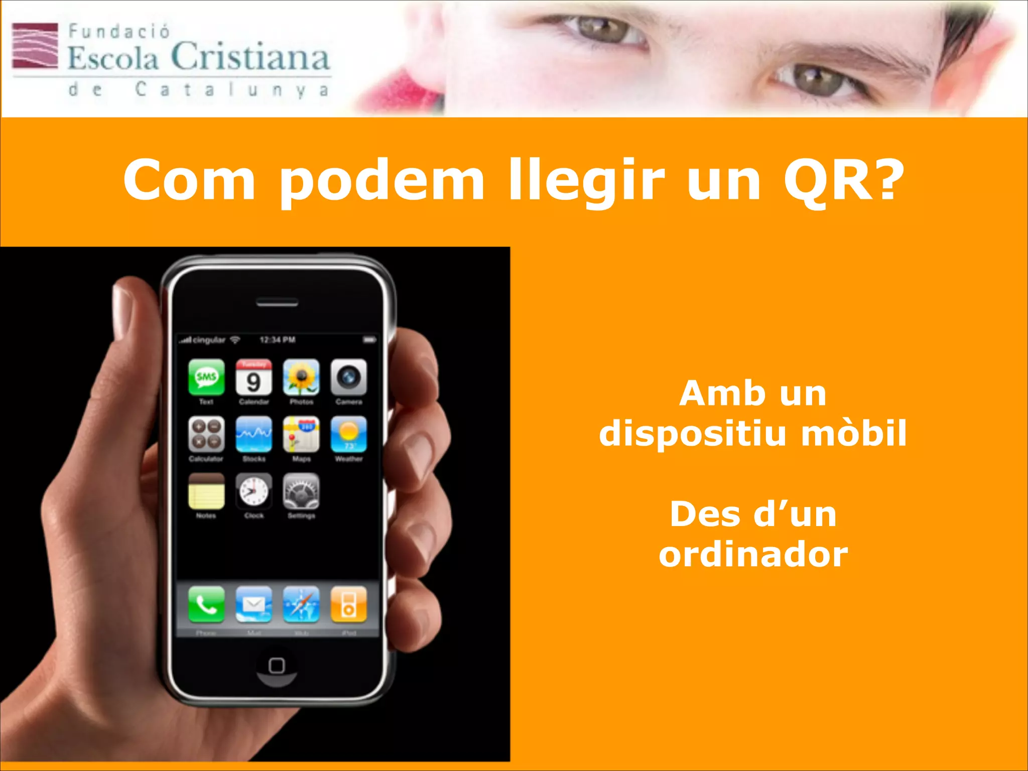 Com podem llegir un QR?

Amb un
dispositiu mòbil
!

Des d’un
ordinador

 