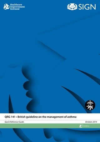 QRG 141 • British guideline on the management of asthma 
Quick Reference Guide October 2014 
Evidence 
 