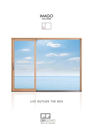 LIVE OUTSIDE THE BOX
IMAGO
LESS IS MORE
 