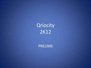 Qriocity
 2K12

PRELIMS
 
