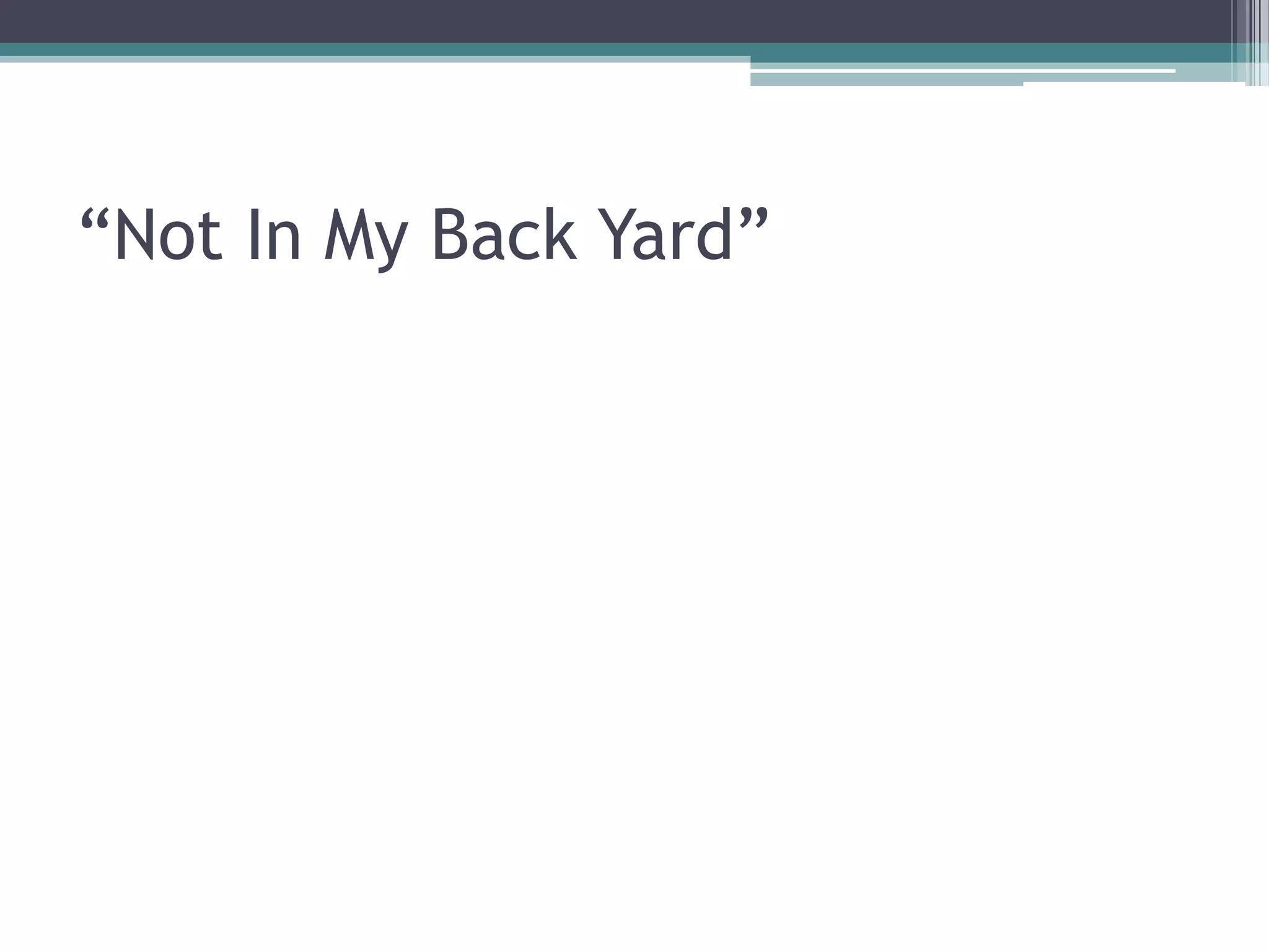 “Not In My Back Yard”

 