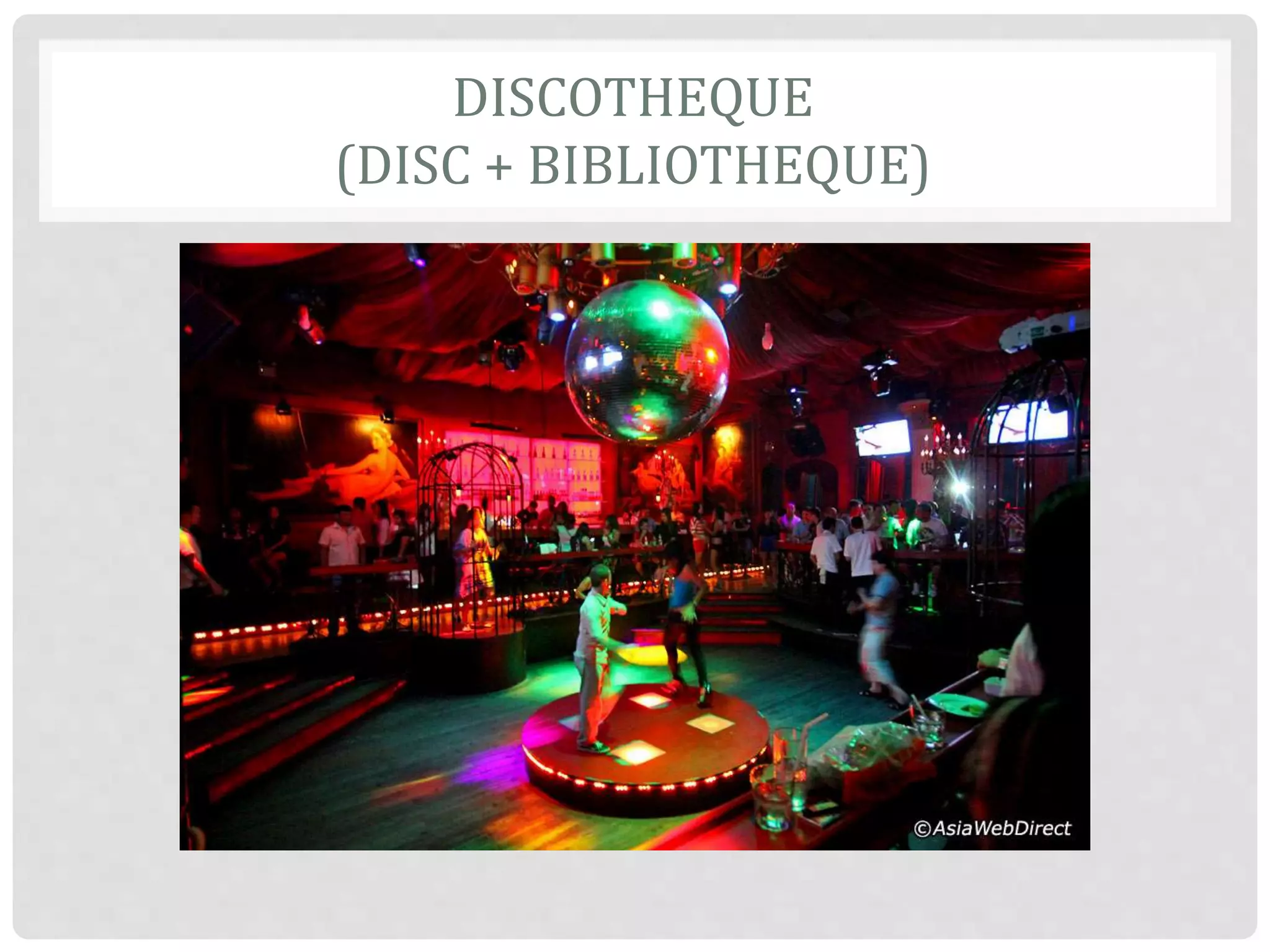 DISCOTHEQUE
(DISC + BIBLIOTHEQUE)
 
