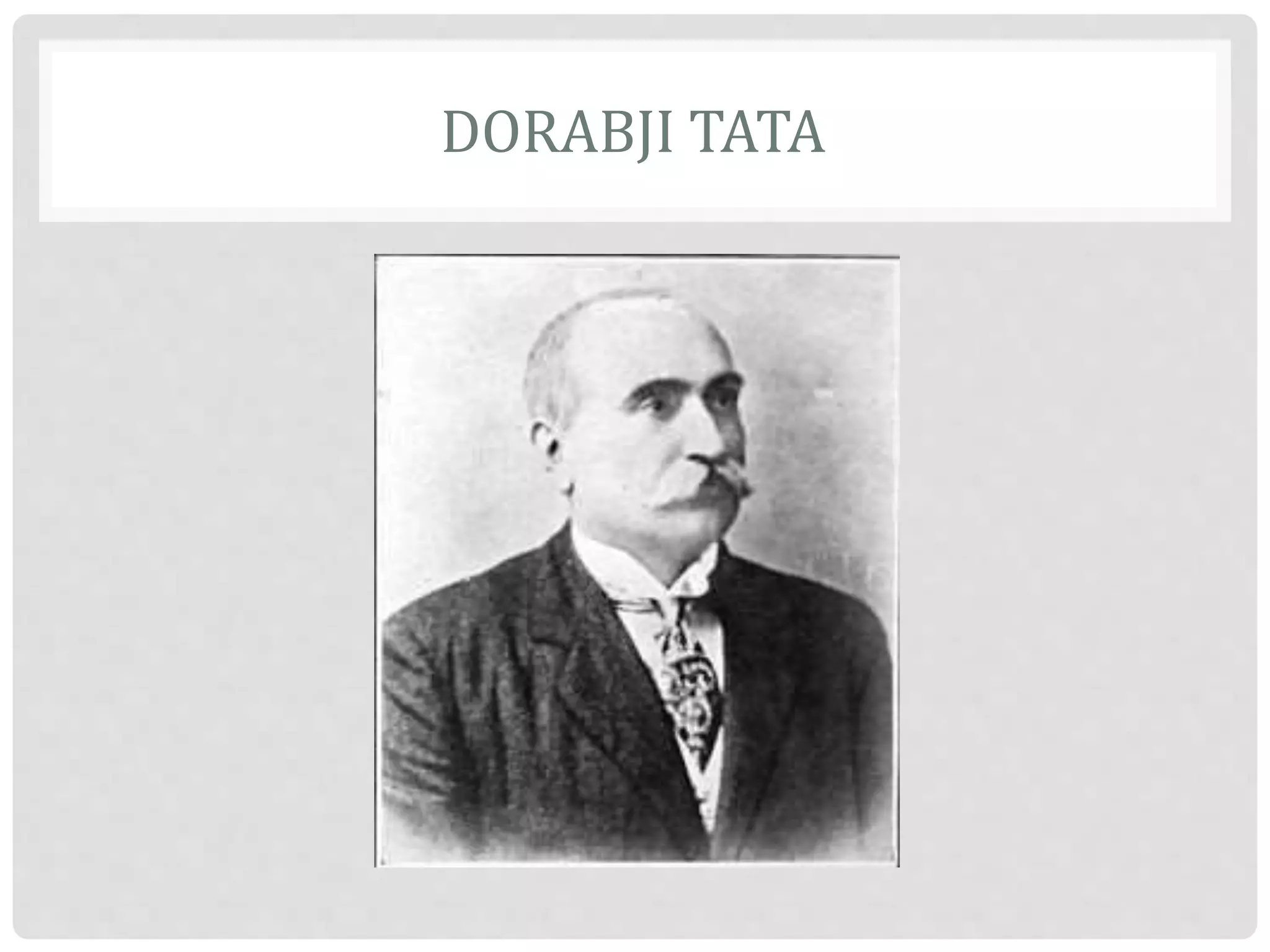 DORABJI TATA
 