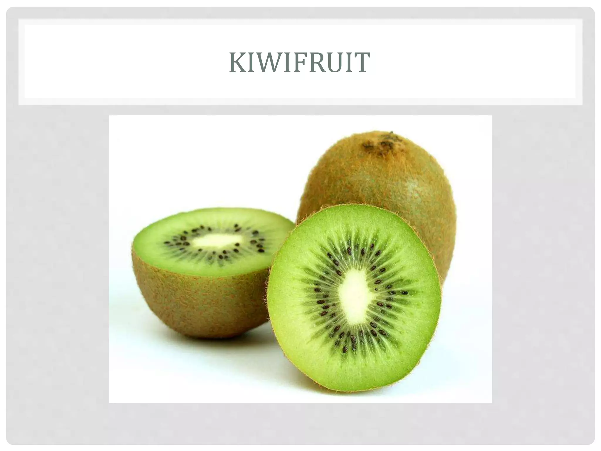 KIWIFRUIT
 