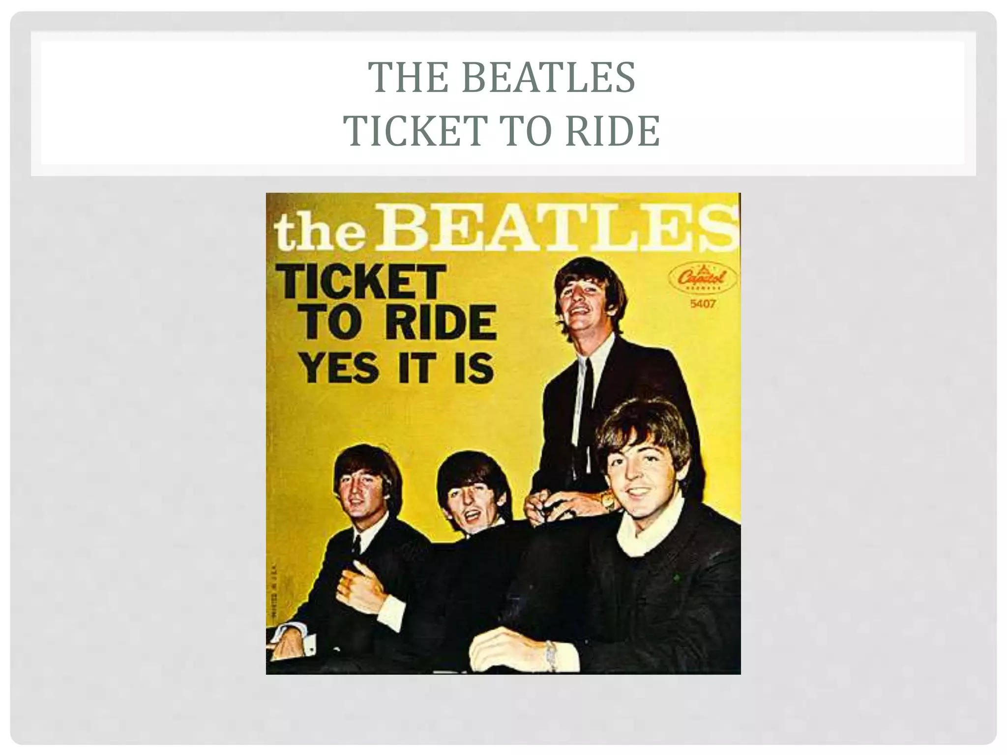 THE BEATLES
TICKET TO RIDE
 