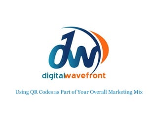 Using QR Codes as Part of Your Overall Marketing Mix
 