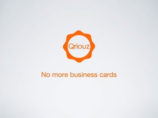 No more business cards
 