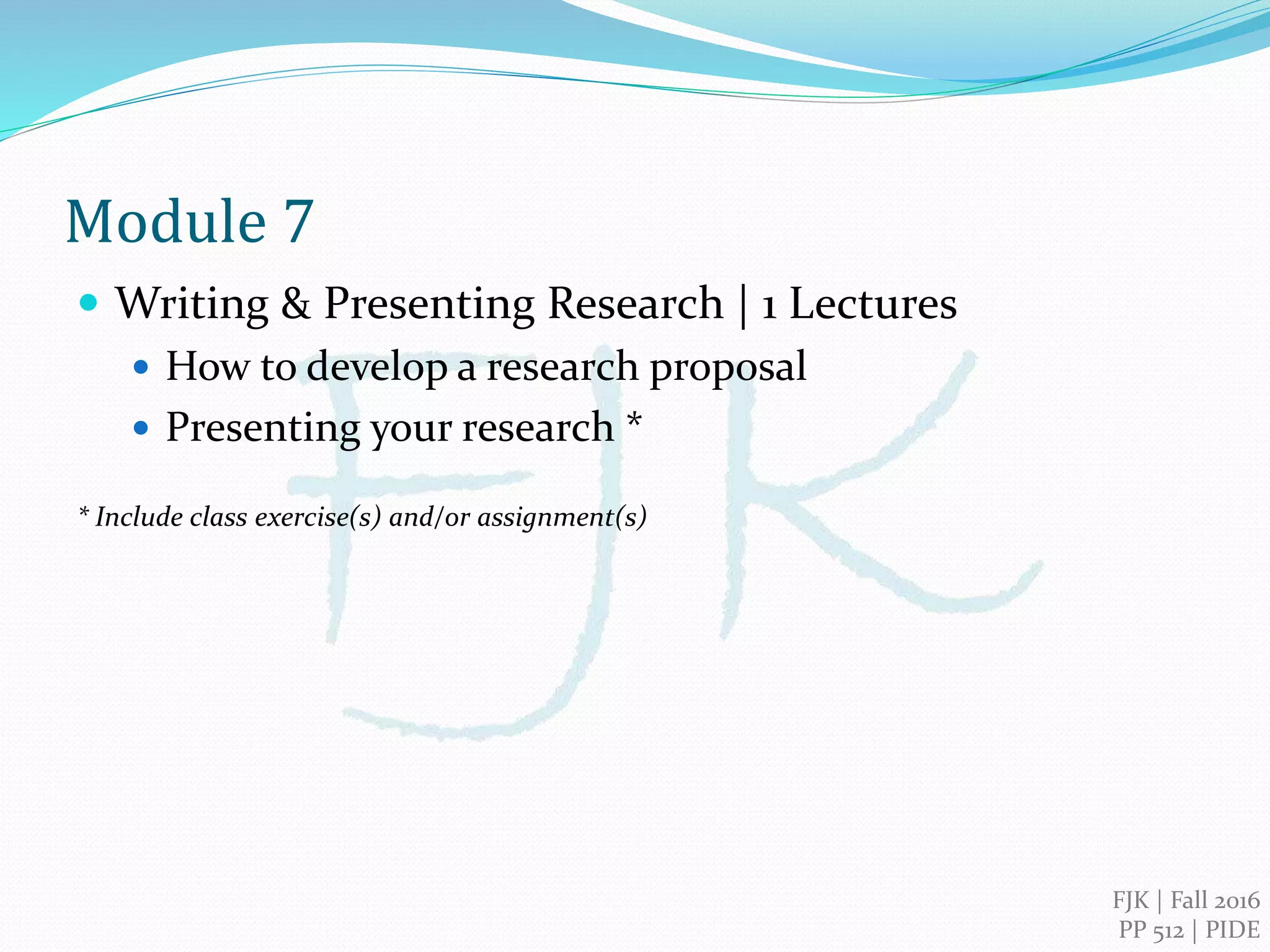 FJK | 2016
PIDE, Islamabad
Qualitative Research Methods
Module 6
Qualitative Data Management & Analysis
 Transcribing the data
 Coding the data *
 Thematic analysis
 Narrative analysis
 