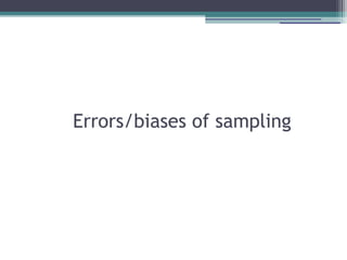 Errors/biases of sampling
 