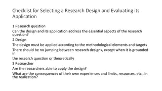 Checklist for Selecting a Research Design and Evaluating its
Application
1 Research question
Can the design and its applic...