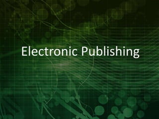Electronic Publishing 
 