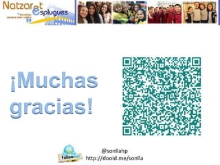 @sonllahp
http://dooid.me/sonlla
¡Muchas
gracias!
 