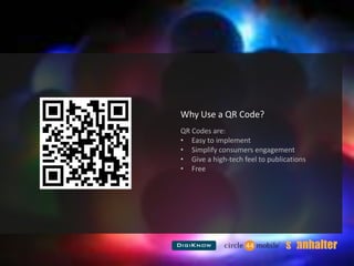 Why Use a QR Code?QR Codes are:Easy to implement
