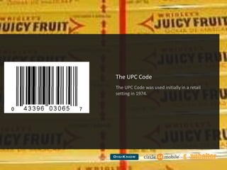 The UPC Code,[object Object],The UPC Code was used initially in a retail setting in 1974.,[object Object]