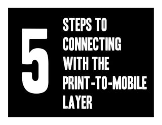 Steps to


5
    Connecting
    With the
    Print-to-mobile
    layer
 