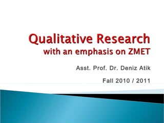 Asst. Prof. Dr. Deniz Atik
Fall 2010 / 2011
 
