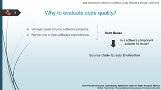 3 Why to evaluate code quality?
 Various open source software projects.
 Numerous online software repositories.
Source C...