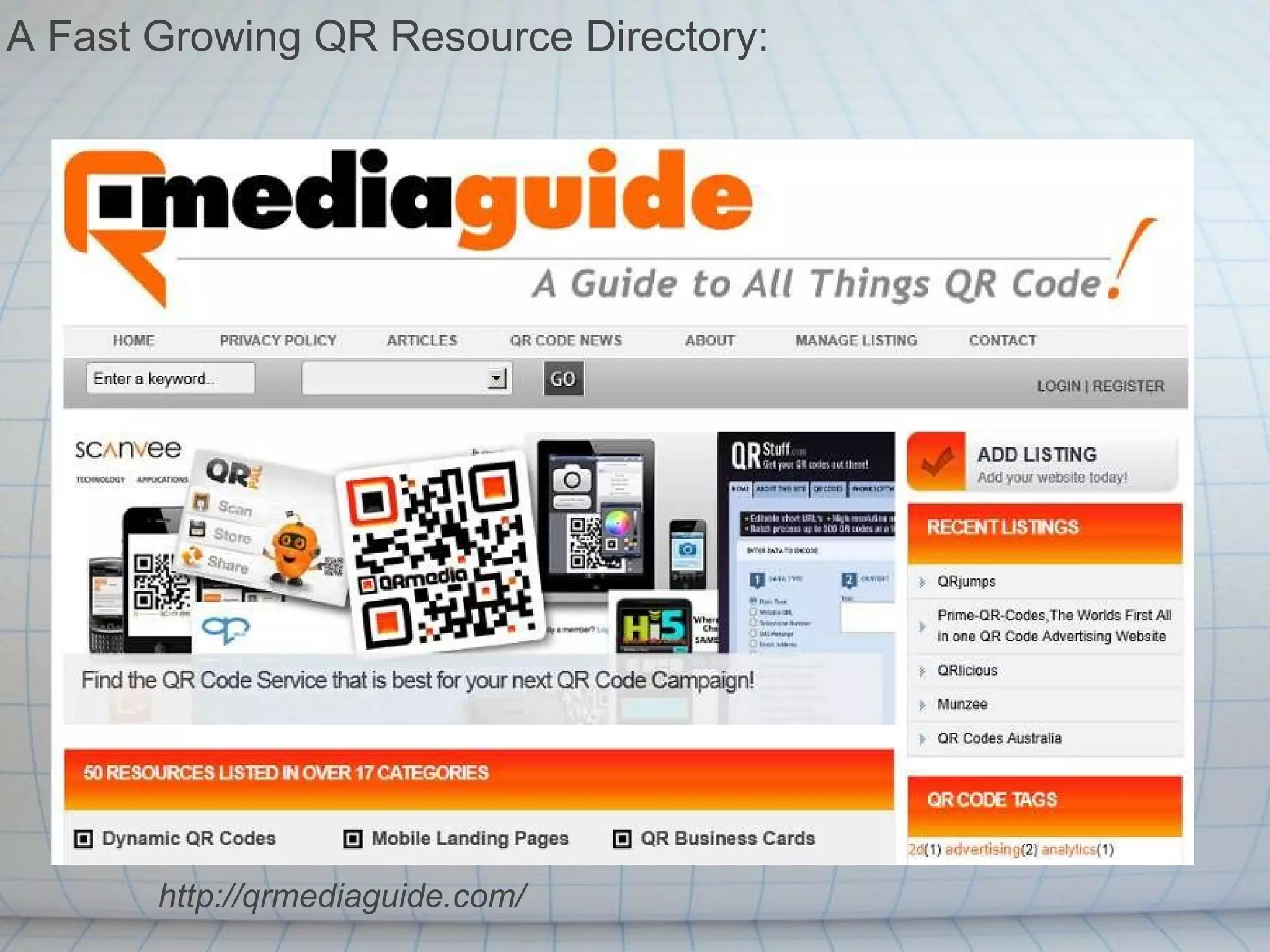 http://qrmediaguide.com/ A Fast Growing QR Resource Directory: 