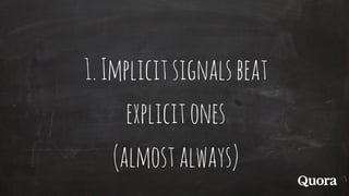 1.Implicitsignalsbeat
explicitones
(almostalways)
 