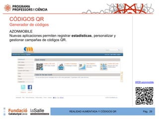 CÓDIGOS QR
Generador de códigos
AZONMOBILE
Nuevas aplicaciones permiten registrar estadísticas, personalizar y
gestionar campañas de códigos QR.




                                                                       WEB azonmobile




                                     REALIDAD AUMENTADA Y CÓDIGOS QR        Pág. 29
 