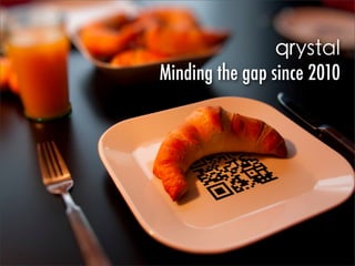 qrystal
Minding the gap since 2010
 