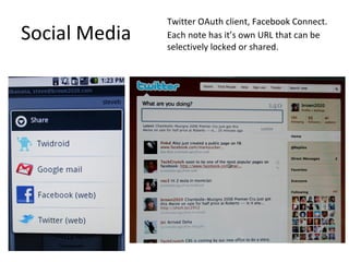 Twitter OAuth client, Facebook Connect. Each note has it’s own URL that can be selectively locked or shared. Social Media 