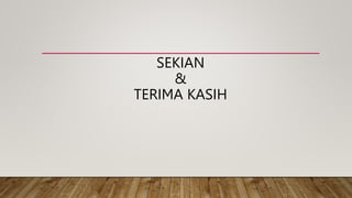 SEKIAN
&
TERIMA KASIH
 