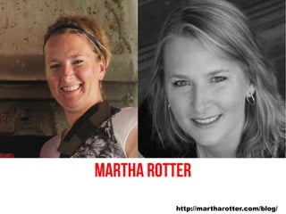 Martha Rotter
          http://martharotter.com/blog/
 