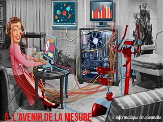 5. L'avenir de la mesure   # informatique émotionnelle
 