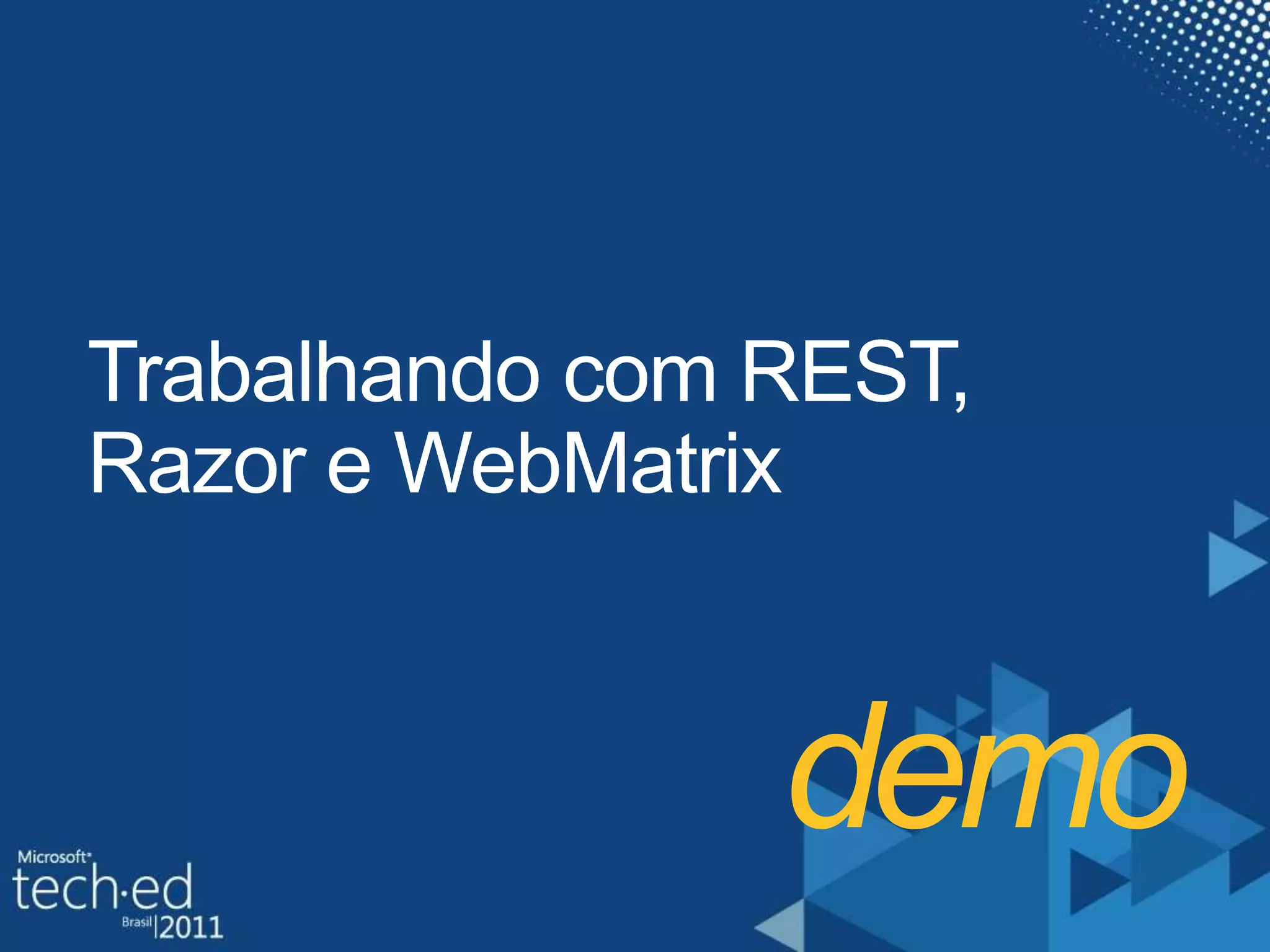 demoTrabalhando com REST, Razor e WebMatrix