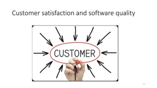 Customer satisfaction and software quality
31
 