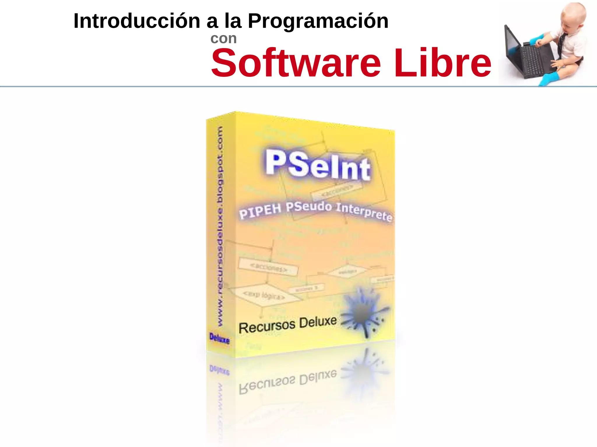 Introducción a la Programación
con
Software Libre
 