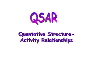 Quantative Structure-Activity Relationships QSAR 