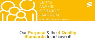 Our Purpose & the 4 Quality
Standards to achieve it!
 