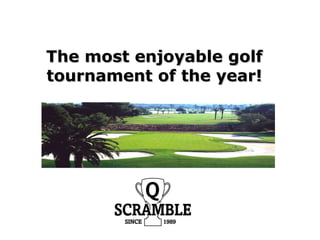 The most enjoyable golf tournament of the year! 