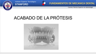 ACABADO DE LA PRÓTESIS
 