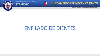 ENFILADO DE DIENTES
 