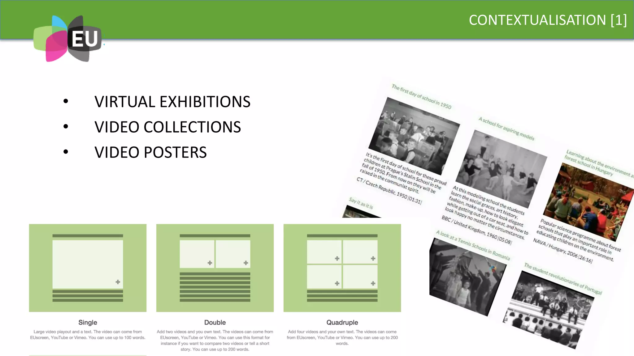• VIRTUAL EXHIBITIONS
• VIDEO COLLECTIONS
• VIDEO POSTERS
CONTEXTUALISATION [1]
 