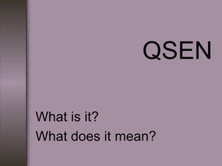 QSEN

What is it?
What does it mean?
 
