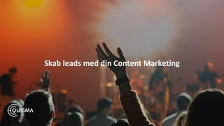 Skab leads med din Content Marketing
 