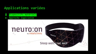 Applications variées
● Dispositifs matériels
● Approche logicielle
 